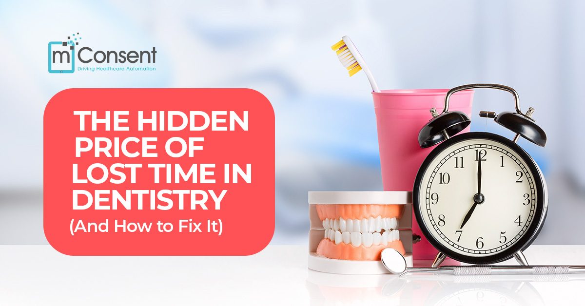 The Hidden Price of Lost Time in Dentistry (And How to Fix It)