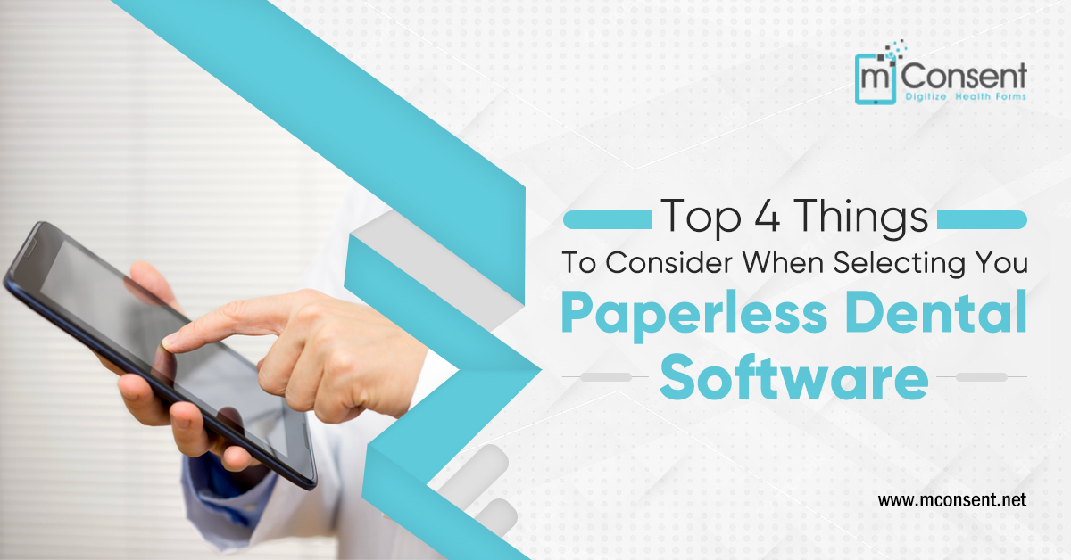 Top 4 Things To Consider When Selecting Your Paperless Dental Software