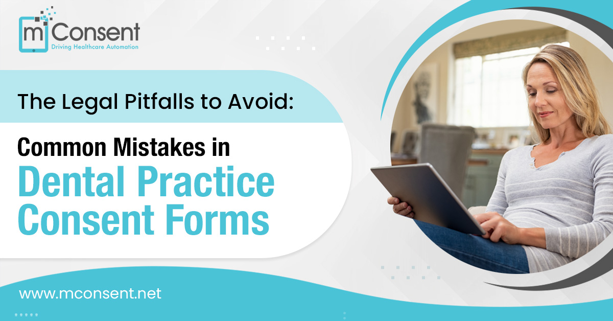 Legal Pitfalls to Avoid: Common Mistakes in Dental Practice Consent Forms