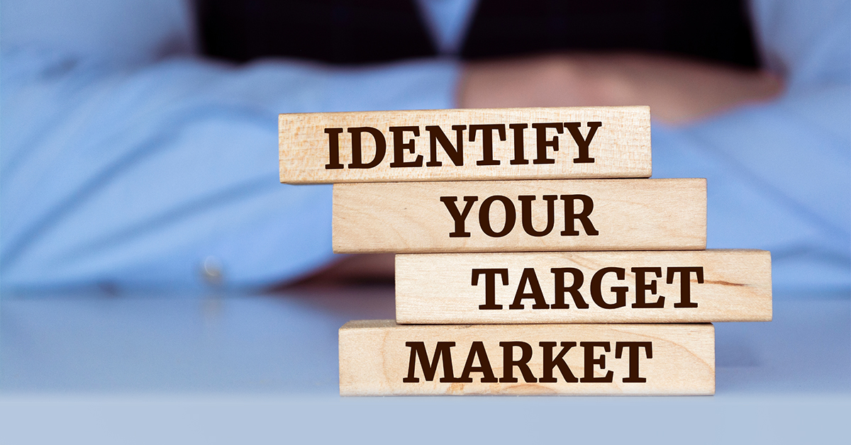 Identify your target market: