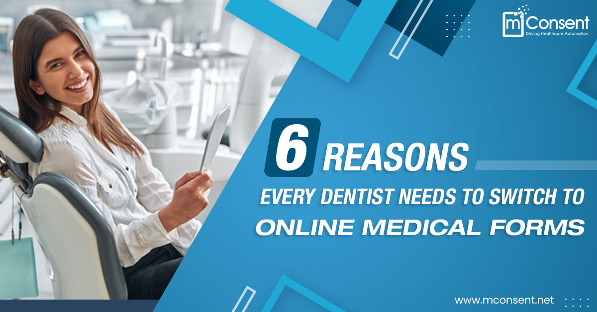 6 reasons Every Dentist Needs to Switch to Online Medical Forms
