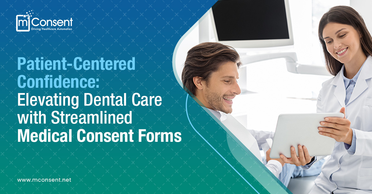 Patient-Centered Confidence: Elevating Dental Care with Streamlined Medical Consent Forms