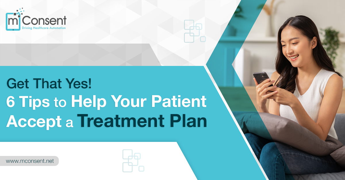 Get That Yes 6 Tips to Help Your Patient Accept a Treatment Plan