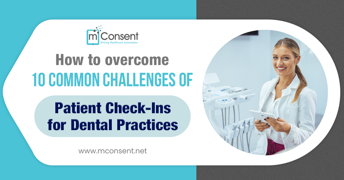 How to overcome 10 Common Challenges of Patient Check-Ins for Dental Practices