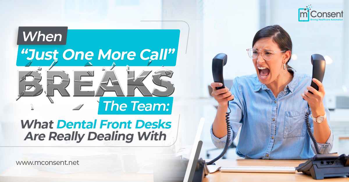 When “Just One More Call” Breaks the Team: What Dental Front Desks Are Really Dealing With
