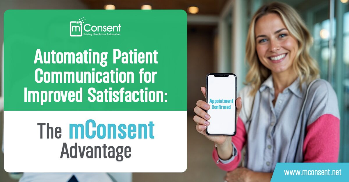 Automating Patient Communication for Better Satisfaction: The mConsent Advantage