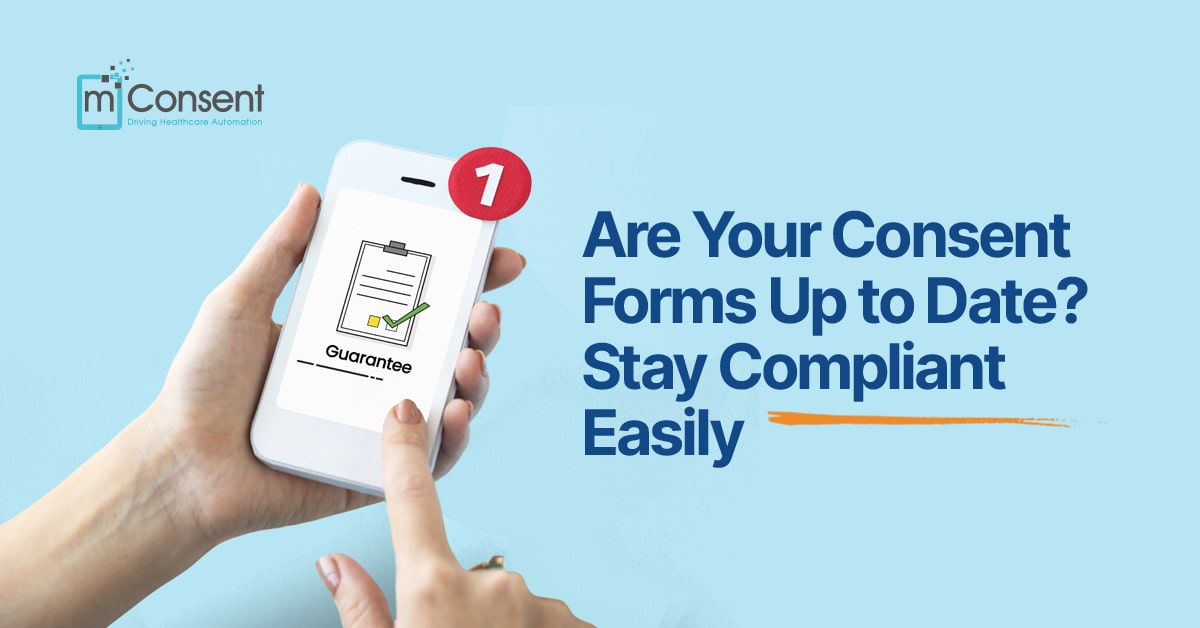 Are Your Consent Forms Up to Date? Stay Compliant Easily
