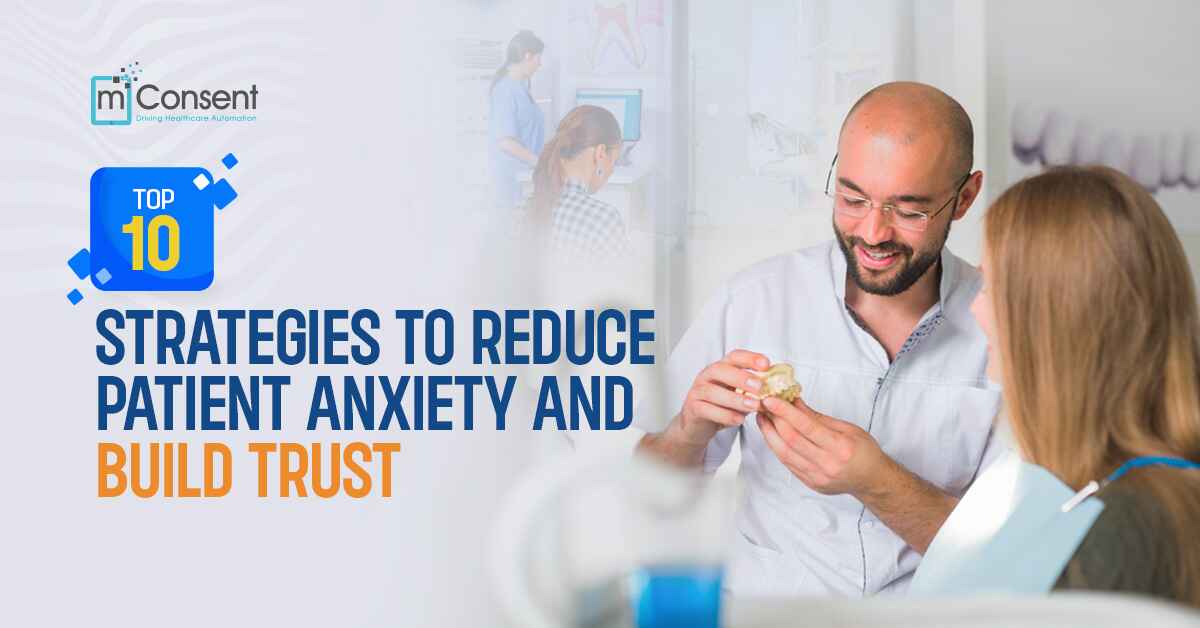 Top 10 Strategies to Reduce Patient Anxiety and Build Trust