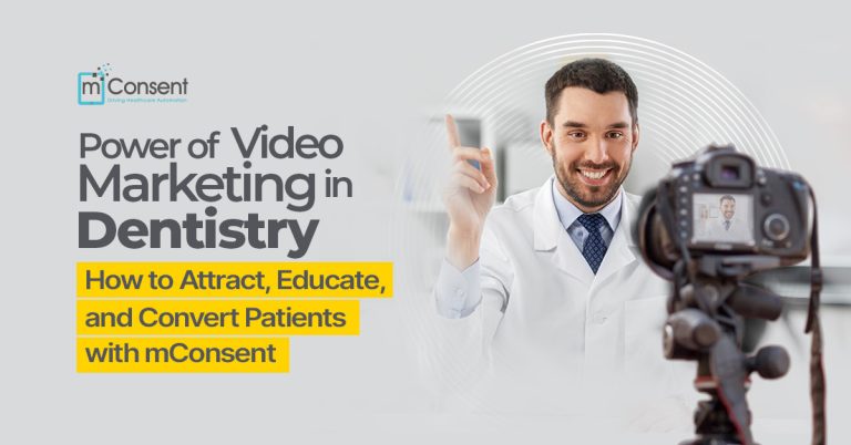Power of Video Marketing in Dentistry: How to Attract, Educate, and Convert Patients with mConsent