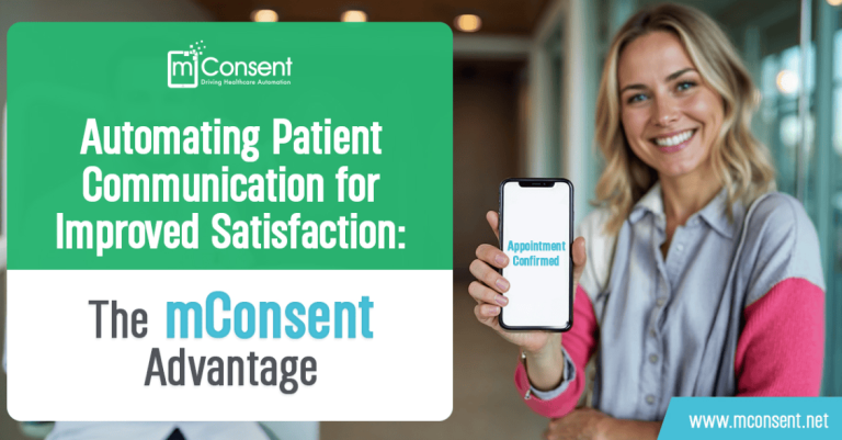 Automating Patient Communication for Better Satisfaction: The mConsent Advantage
