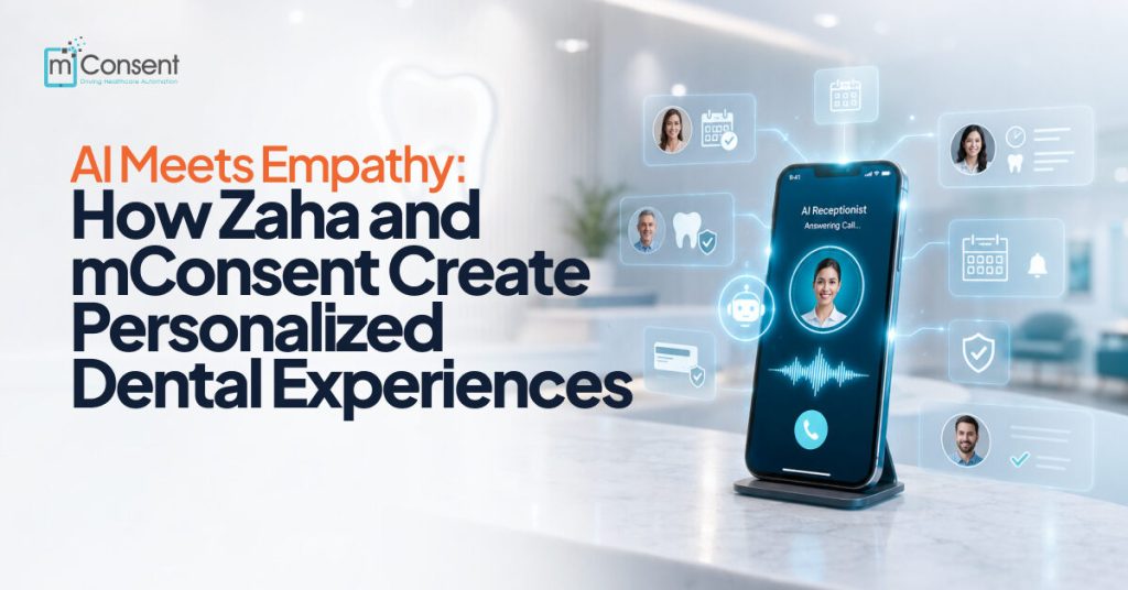 AI Meets Empathy: How Zaha and mConsent Create Personalized Dental Experiences