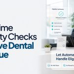How Real-Time Eligibility Checks Improve Dental Revenue