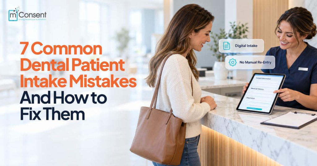 7 Common Dental Patient Intake Mistakes and How to Fix Them
